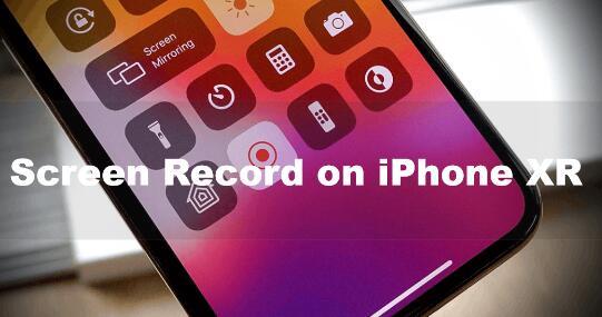 How to Screen Record on iPhone XR - iMoFone